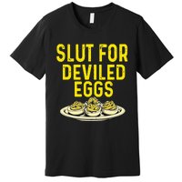 Slut For Deviled Eggs Premium T-Shirt