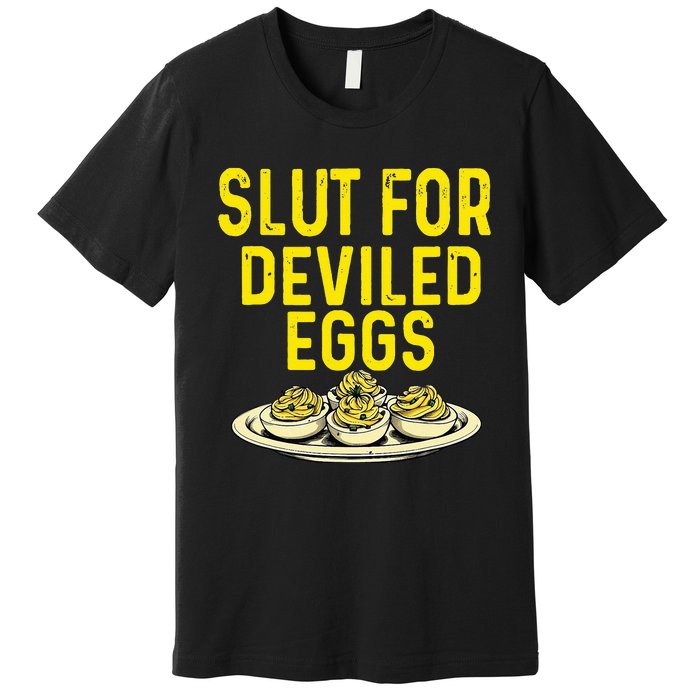 Slut For Deviled Eggs Premium T-Shirt