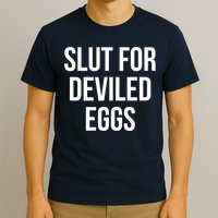 Slut For Deviled Eggs Funny T-Shirt