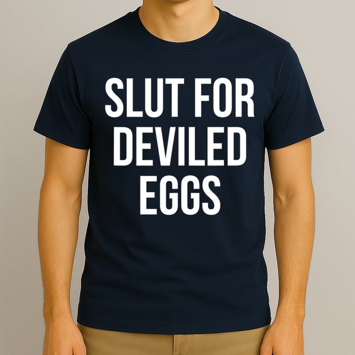 Slut For Deviled Eggs Funny T-Shirt