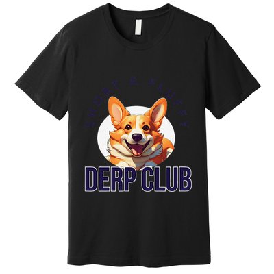 Short & Fluffy Derp Club For Corgis Premium T-Shirt