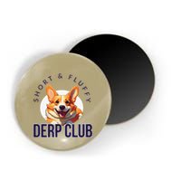 Short & Fluffy Derp Club For Corgis Magnet