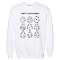 Slut For Deviled Eggs Garment-Dyed Sweatshirt