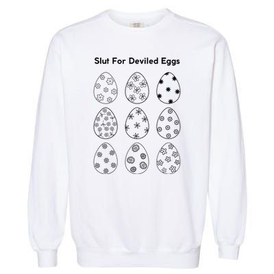 Slut For Deviled Eggs Garment-Dyed Sweatshirt