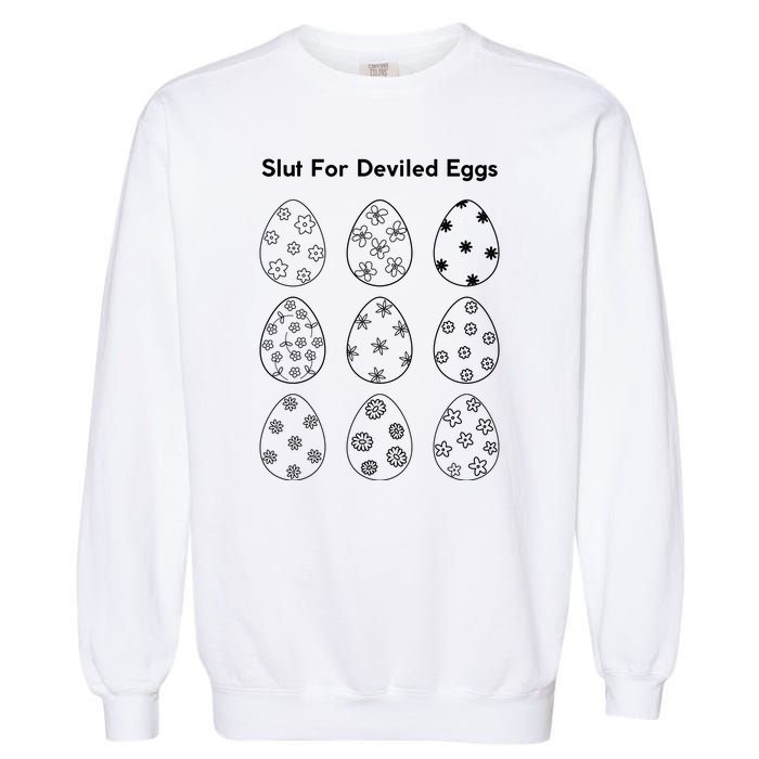 Slut For Deviled Eggs Garment-Dyed Sweatshirt