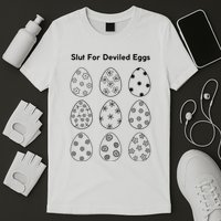 Slut For Deviled Eggs T-Shirt
