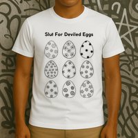 Slut For Deviled Eggs T-Shirt