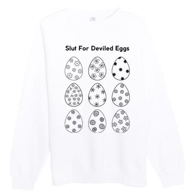 Slut For Deviled Eggs Premium Crewneck Sweatshirt