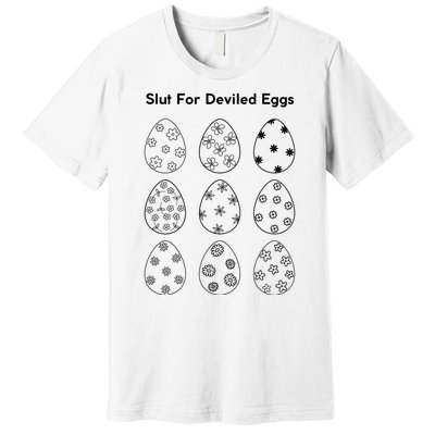 Slut For Deviled Eggs Premium T-Shirt