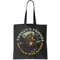 Smokeys Friends Dont Play With Matches Tote Bag