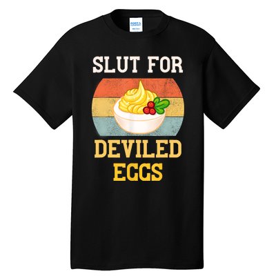 Slut For Deviled Eggs Tall T-Shirt