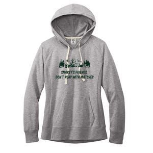 SmokeyS Friends DonT Play With Matches Women's Fleece Hoodie