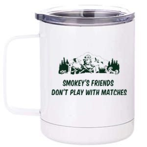 SmokeyS Friends DonT Play With Matches 12 oz Stainless Steel Tumbler Cup