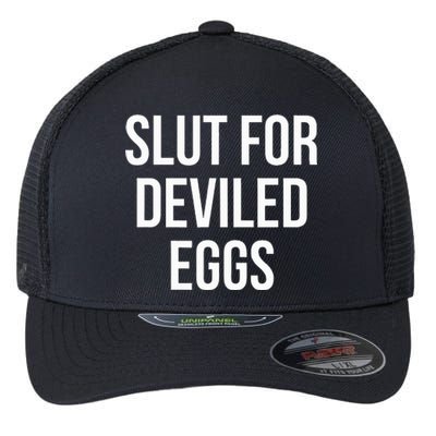 Slut For Deviled Eggs  Funny Gag Gift  Flexfit Unipanel Trucker Cap