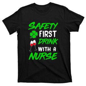 Safety First Drink With A Nurse St Patrick Day T-Shirt