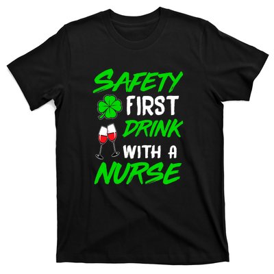 Safety First Drink With A Nurse St Patrick Day T-Shirt