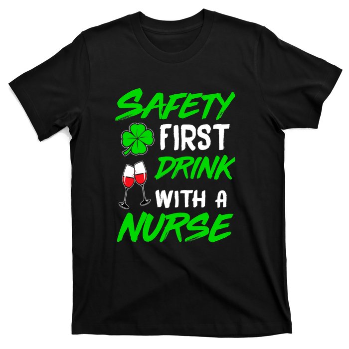 Safety First Drink With A Nurse St Patrick Day T-Shirt