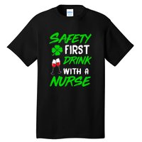 Safety First Drink With A Nurse St Patrick Day Tall T-Shirt