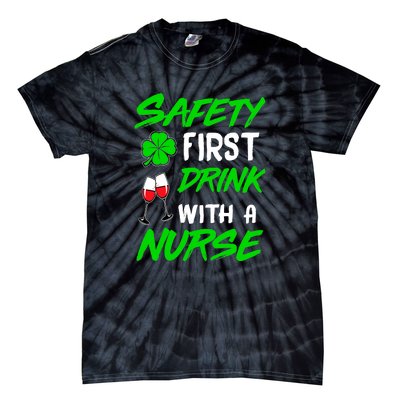 Safety First Drink With A Nurse St Patrick Day Tie-Dye T-Shirt