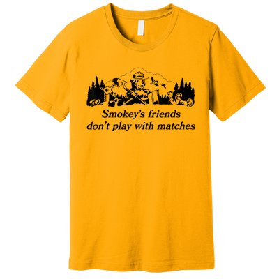 Smokey's Friends Don't Play With Matches Tee Premium T-Shirt