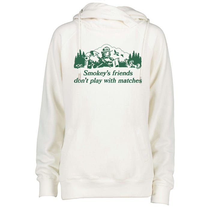 Smokey's Friends Don't Play With Matches Funny Saying Womens Funnel Neck Pullover Hood