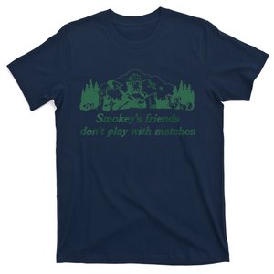 Smokey's Friends Don't Play With Matches Funny Saying T-Shirt