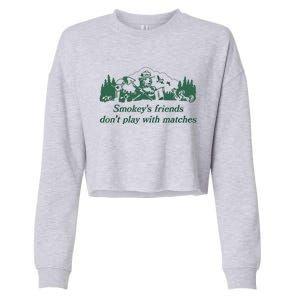 Smokey's Friends Don't Play With Matches Funny Saying Cropped Pullover Crew