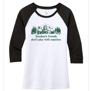 Smokey's Friends Don't Play With Matches Funny Saying Women's Tri-Blend 3/4-Sleeve Raglan Shirt