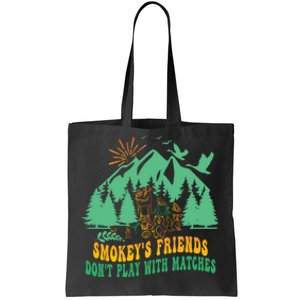 Smokey's friends don't play with matches funny saying Tote Bag