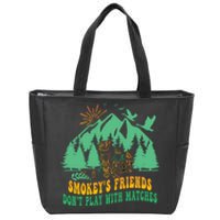 Smokey's friends don't play with matches funny saying Zip Tote Bag