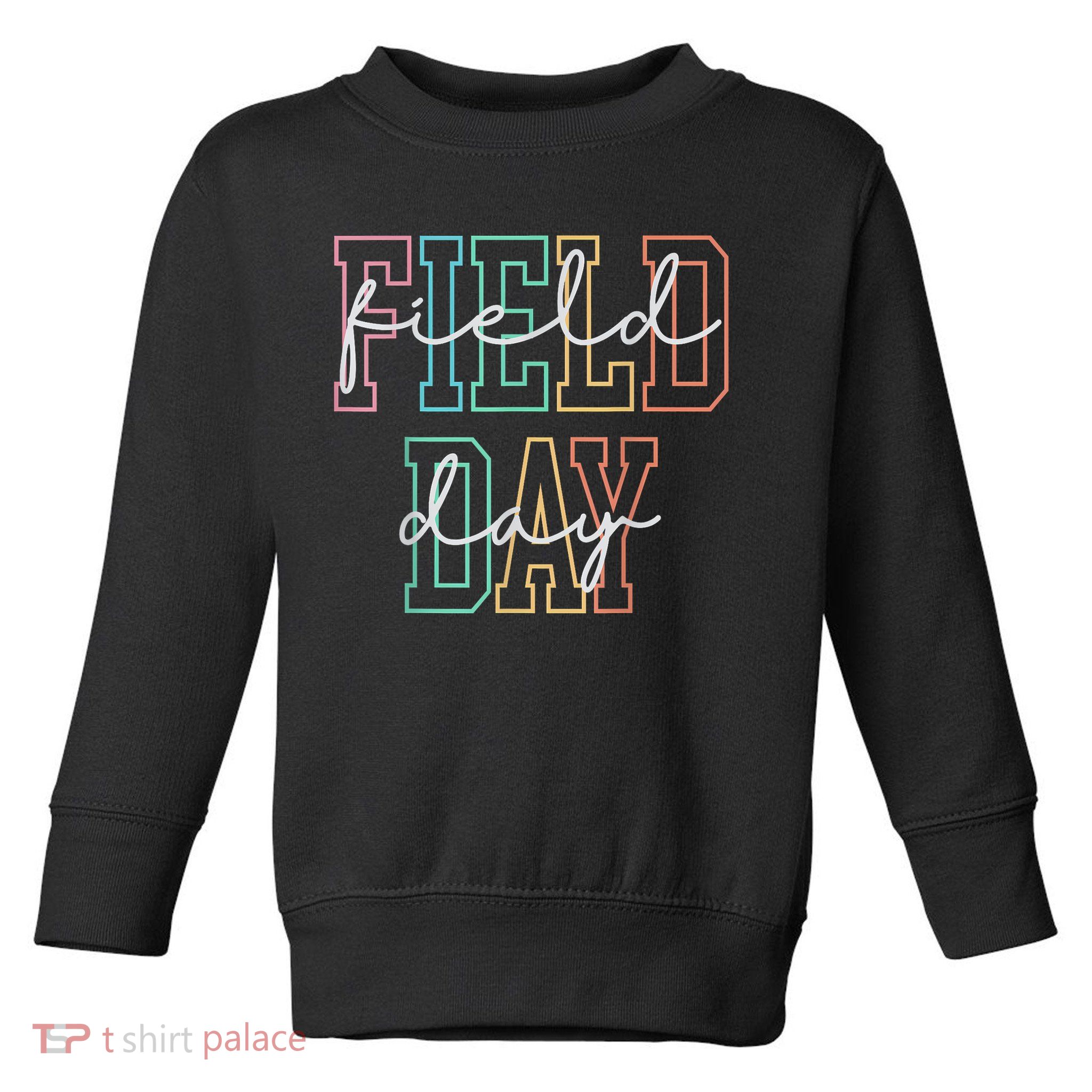 School Field Day Happy Field Day  Teacher Life Summer Toddler Sweatshirt