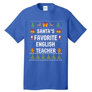 SantaS Favorite English Teacher Xmas Ugly Sweater Christmas Gift Tall T-Shirt