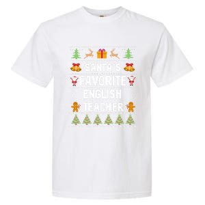 SantaS Favorite English Teacher Xmas Ugly Sweater Christmas Gift Garment-Dyed Heavyweight T-Shirt