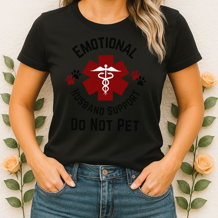 Sarcastic Funny Emotional Husband Support Do Not Pet Funny Womens T-Shirt