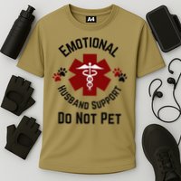 Sarcastic Funny Emotional Husband Support Do Not Pet Funny Performance Shirt