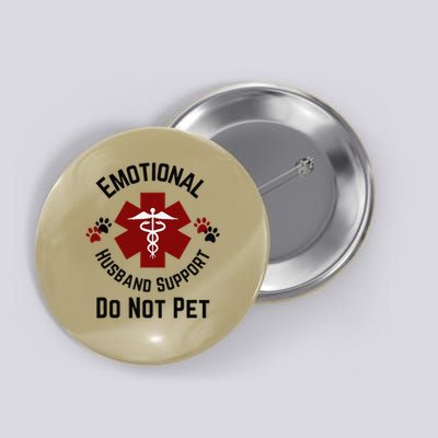 Sarcastic Funny Emotional Husband Support Do Not Pet Funny Button