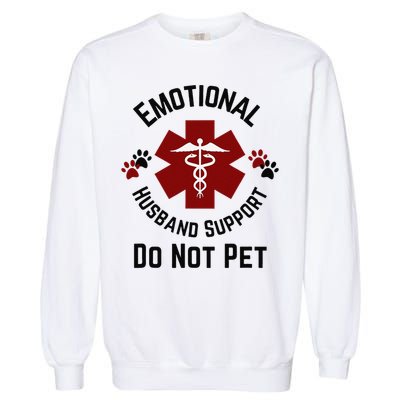 Sarcastic Funny Emotional Husband Support Do Not Pet Funny Garment-Dyed Sweatshirt
