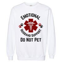 Sarcastic Funny Emotional Husband Support Do Not Pet Funny Garment-Dyed Sweatshirt