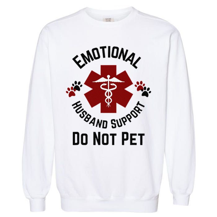 Sarcastic Funny Emotional Husband Support Do Not Pet Funny Garment-Dyed Sweatshirt