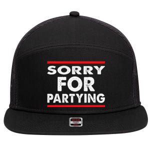 Sorry Funny For Partying Halloween Birthday Humor 7 Panel Mesh Trucker Snapback Hat