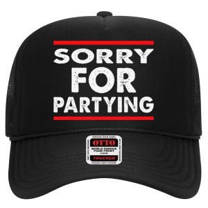 Sorry Funny For Partying Halloween Birthday Humor High Crown Mesh Back Trucker Hat