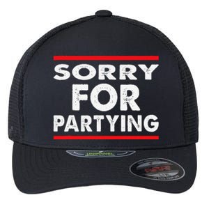 Sorry Funny For Partying Halloween Birthday Humor Flexfit Unipanel Trucker Cap