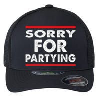 Sorry Funny For Partying Halloween Birthday Humor Flexfit Unipanel Trucker Cap