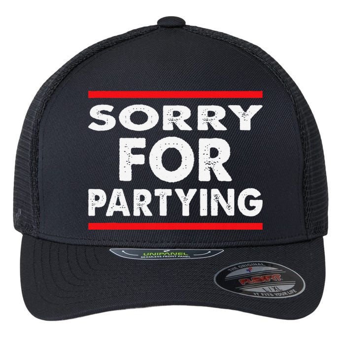 Sorry Funny For Partying Halloween Birthday Humor Flexfit Unipanel Trucker Cap