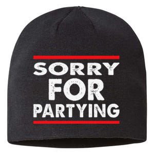 Sorry Funny For Partying Halloween Birthday Humor Sustainable Beanie