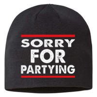 Sorry Funny For Partying Halloween Birthday Humor Sustainable Beanie