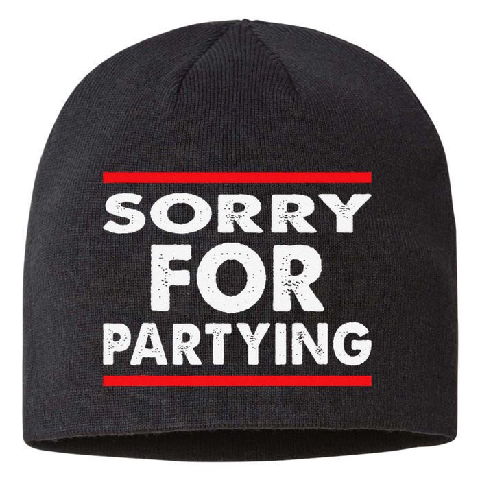 Sorry Funny For Partying Halloween Birthday Humor Sustainable Beanie