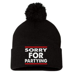 Sorry Funny For Partying Halloween Birthday Humor Pom Pom 12in Knit Beanie