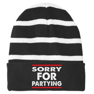 Sorry Funny For Partying Halloween Birthday Humor Striped Beanie with Solid Band