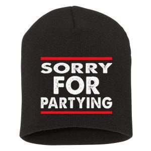 Sorry Funny For Partying Halloween Birthday Humor Short Acrylic Beanie